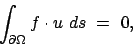 \begin{displaymath}
\int_{\partial\Omega} f\cdot u \ ds \ = \ 0,
\end{displaymath}