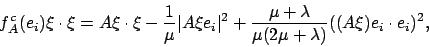 \begin{displaymath}
f_A^c (e_i) \xi\cdot\xi = A \xi\cdot\xi - \frac{1}{\mu} \ver...
...mu+\lambda}{\mu(2\mu + \lambda)} ( (A \xi) e_i \cdot e_i )^2 ,
\end{displaymath}