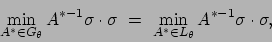 \begin{displaymath}
\min_{A^*\in G_\theta} A^{*-1} \sigma \cdot \sigma \ = \
\min_{A^*\in L_\theta} A^{*-1} \sigma \cdot \sigma ,
\end{displaymath}