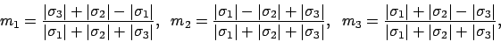 \begin{displaymath}
m_1 = \frac{\vert \sigma_3 \vert + \vert \sigma_2 \vert - \v...
...sigma_1 \vert + \vert \sigma_2 \vert + \vert \sigma_3 \vert} ,
\end{displaymath}