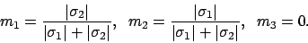 \begin{displaymath}
m_1 = \frac{\vert \sigma_2 \vert}{\vert \sigma_1 \vert + \ve...
...{\vert \sigma_1 \vert + \vert \sigma_2 \vert} ,\;\;
m_3 =0 .
\end{displaymath}