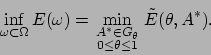 \begin{displaymath}
\inf_{\omega \subset \Omega} E(\omega) = \min_{\scriptstyle ...
...\atop \scriptstyle 0\leq\theta\leq 1} \tilde E (\theta,A^*) .
\end{displaymath}